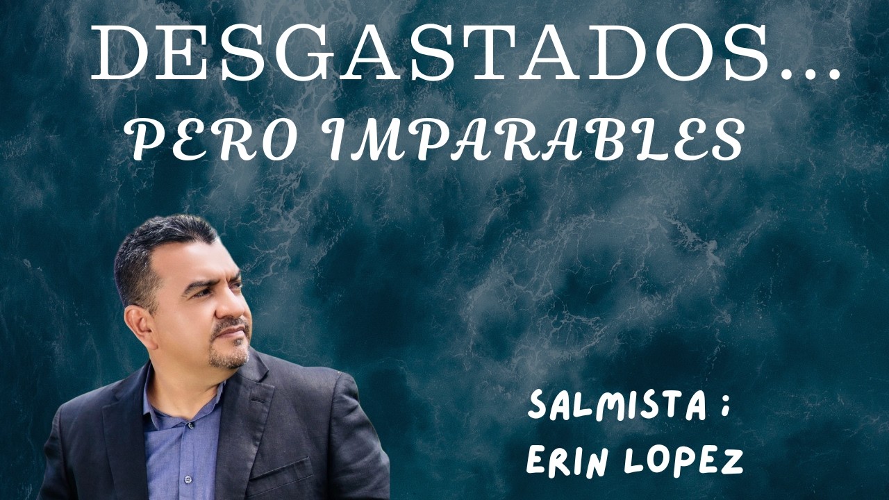 DESGASTADOS PERO IMPARABLES